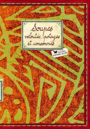 Couverture du livre « Soupes, veloutés, potages et consommés » de  aux éditions Les Cuisinieres