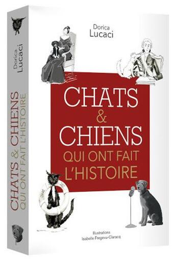 Couverture du livre « Chats et chiens qui ont fait l'histoire » de Dorica Lucaci aux éditions L'opportun