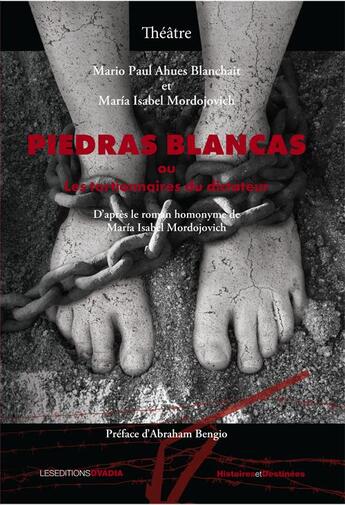 Couverture du livre « The'a^tre : Piedras Blancas ou les tortionnaires du dictateur » de Paul Marion et Maria Isabel Mordojovich et Blanchait Ahues aux éditions Ovadia