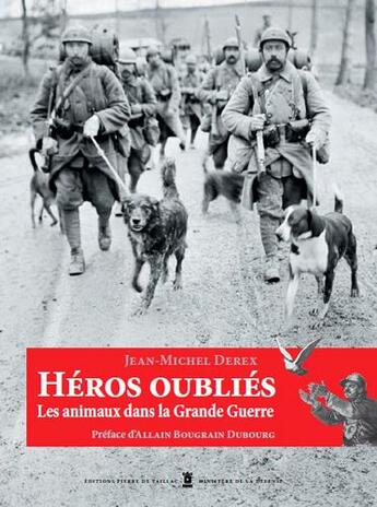 Couverture du livre « Héros oubliés ; 14-18: les animaux dans la grande guerre » de Jean-Michel Derex aux éditions Editions Pierre De Taillac