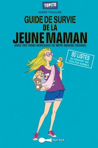 Couverture du livre « Guide de survie de la jeune maman (avec des vrais morceaux de mere indigne dedans) » de Marie Thuillier aux éditions Leduc Humour