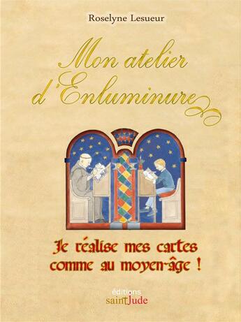 Couverture du livre « Mon atelier d'enluminure » de Roselyne Lesueur aux éditions Saint Jude