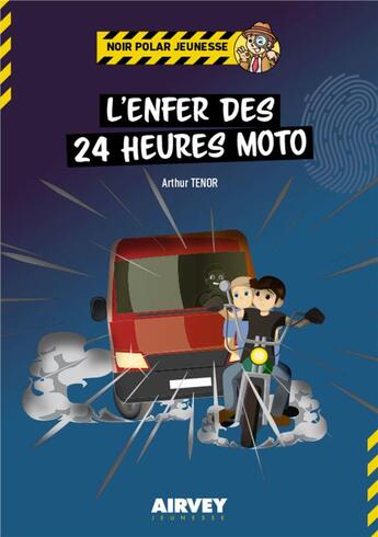 Couverture du livre « L'ENFER DES 24 HEURES MOTO » de Arthur Ténor aux éditions Airvey