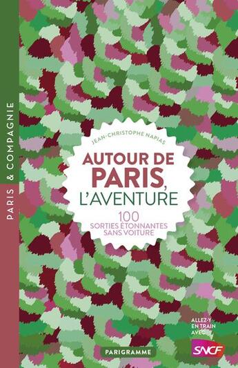 Couverture du livre « Autour de Paris ; l'aventure » de Jean-Christophe Napias aux éditions Parigramme