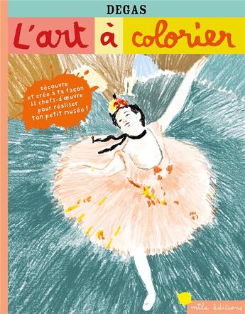 Couverture du livre « L'art à colorier : Degas » de Anne Weiss aux éditions Mila