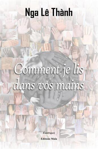 Couverture du livre « Comment je lis dans vos mains » de Nga Le Thanh aux éditions Editions Maia