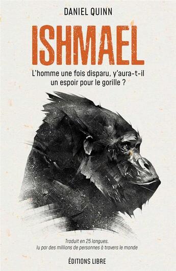 Couverture du livre « Ishmael : L'homme une fois disparu, y'aura-t-il un espoir pour le gorille ? » de Daniel Quinn aux éditions Editions Libre