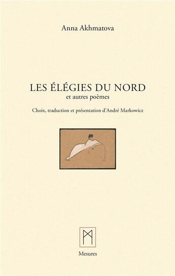 Couverture du livre « Les Élégies du Nord » de Akhmatova Anna aux éditions Mesures