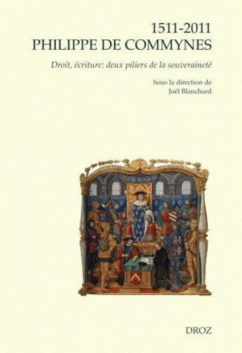 Couverture du livre « 1511-2011 ; Philippe de Commynes ; droit, écriture : deux piliers de la souveraineté » de  aux éditions Droz