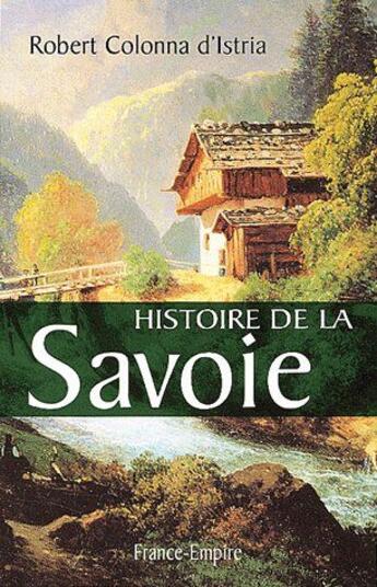 Couverture du livre « Histoire de la Savoie » de Colonna D'Istria R. aux éditions France-empire