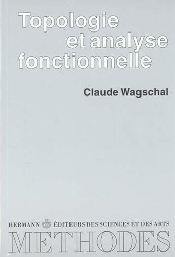 Couverture du livre « Topologie et analyse fonctionnelle » de Claude Wagschal aux éditions Hermann