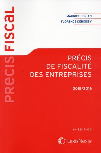 Couverture du livre « Précis de fiscalité des entreprises 2015-2016 (3e édition) » de Maurice Cozian et Florence Deboissy aux éditions Lexisnexis