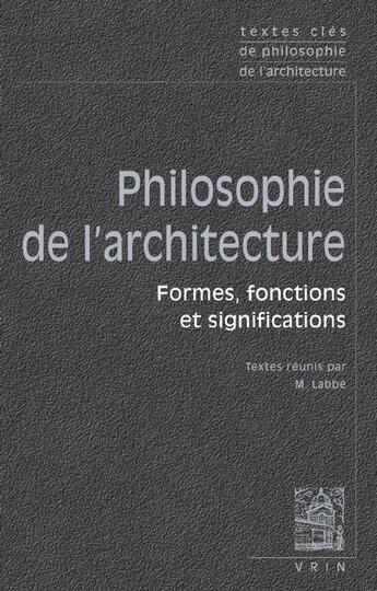 Couverture du livre « Philosophie de l'architecture ; formes, fonctions et significations » de  aux éditions Vrin