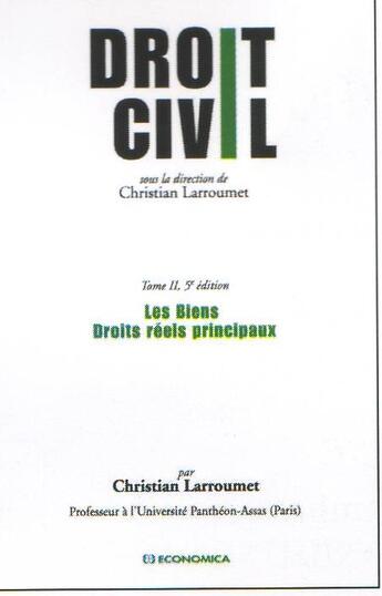 Couverture du livre « DROIT CIVIL - T02 - DROIT CIVIL - LES BIENS, DROITS REELS PRINCIPAUX » de Larroumet Christian aux éditions Economica