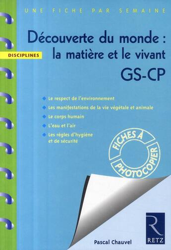 Couverture du livre « Découverte du monde : la matière et le vivant » de Armelle Drouin et Pascal Chauvel et Jean-Claude Caron et Marie-Hélène Tran Duc aux éditions Retz