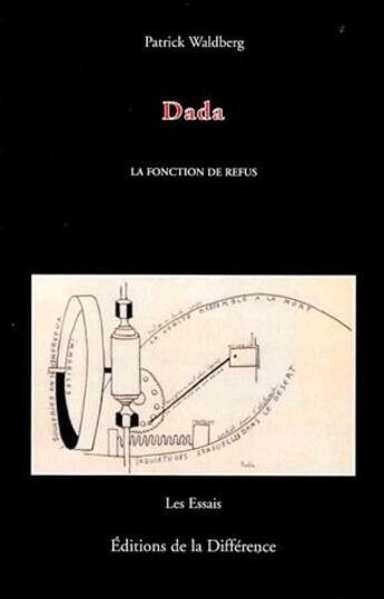 Couverture du livre « Dada ; la fonction de refus » de Patrick Waldberg aux éditions La Difference