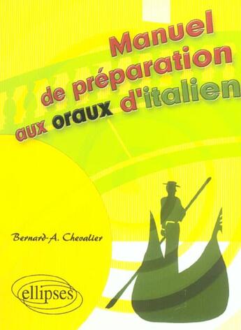 Couverture du livre « Manuel de preparation aux oraux d'italien » de Chevalier Bernard-A. aux éditions Ellipses