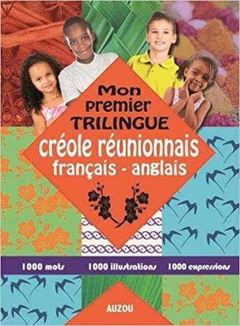 Couverture du livre « Mon premier trilingue créole réunionnais français-anglais » de  aux éditions Philippe Auzou