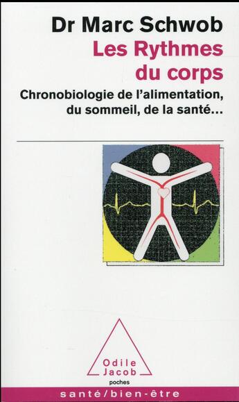 Couverture du livre « Les rythmes du corps ; chronobiologie de l'alimentation, du sommeil, de la santé... » de Marc Schwob aux éditions Odile Jacob