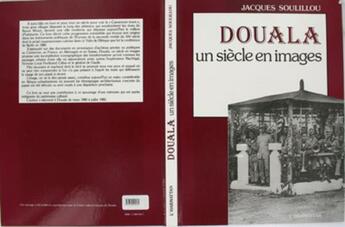 Couverture du livre « Douala, un siecle en images » de Jacques Soulillou aux éditions L'harmattan