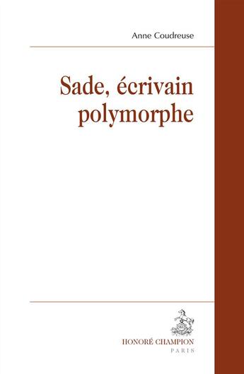 Couverture du livre « Sade, écrivain polymorphe » de Anne Coudreuse aux éditions Honore Champion