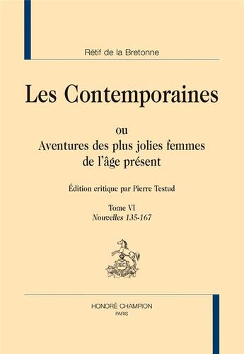 Couverture du livre « Les contemporaines ou aventures des plus jolies femmes de l'âge présent Tome 6 : nouvelles 135-167 » de Nicolas-Edme Retif De La Bretonne aux éditions Honore Champion