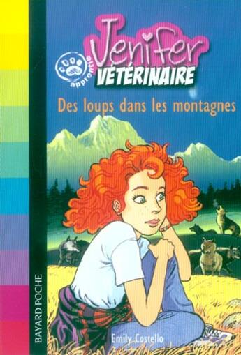 Couverture du livre « Jennifer, apprentie vétérinaire ; des loups dans la montagne » de Emily Costello aux éditions Bayard Jeunesse