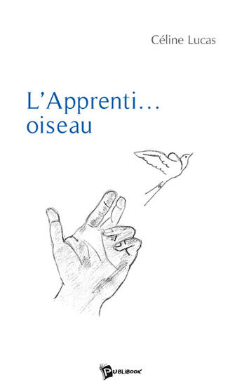 Couverture du livre « L'apprenti... oiseau » de Celine Lucas aux éditions Publibook