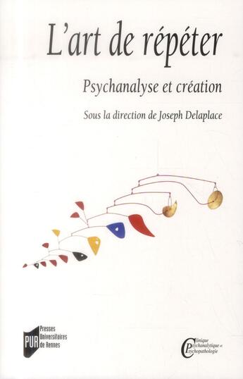 Couverture du livre « L'art de répéter ; psychanalyse et création » de Joseph Delaplace aux éditions Pu De Rennes