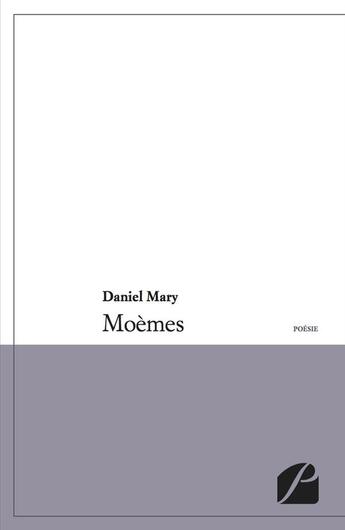 Couverture du livre « Moèmes » de Daniel Mary aux éditions Editions Du Panthéon