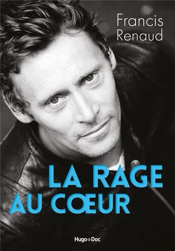 Couverture du livre « La rage au coeur » de Francis Renaud aux éditions Hugo Document