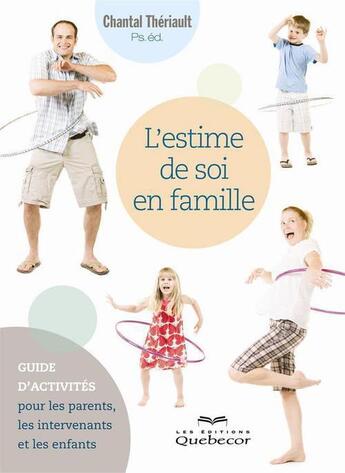 Couverture du livre « L'estime de soi en famille » de Chantal Thériault aux éditions Les Éditions Québec-livres