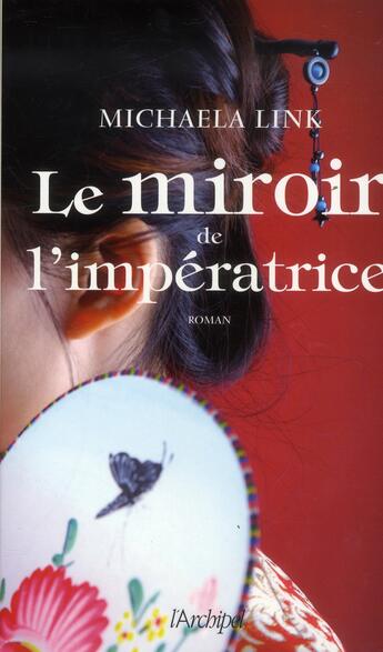 Couverture du livre « Le miroir de l'impératrice » de Michaela Link aux éditions Archipel