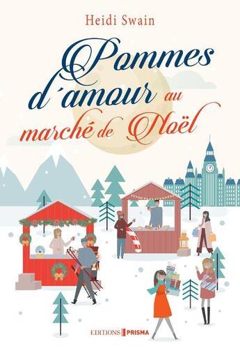 Couverture du livre « Pommes d'amour au marché de noel » de Heidi Swain aux éditions Prisma