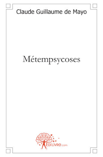 Couverture du livre « Métempsycoses » de Claude Guillaume De aux éditions Edilivre