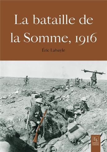 Couverture du livre « La bataille de la Somme, 1916 » de Eric Labayle aux éditions Editions Sutton