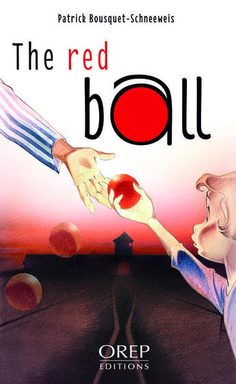 Couverture du livre « The red ball » de Patrick Bouquet-Schneeweis aux éditions Orep