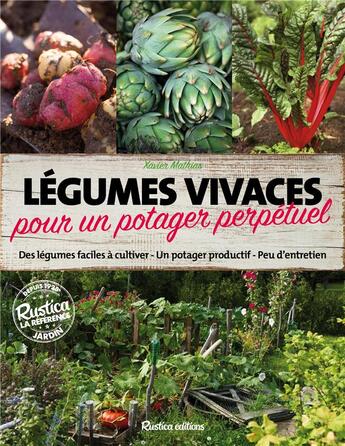 Couverture du livre « Légumes vivaces pour un potager perpétuel ; des légumes faciles à cultiver, un potager productif, peu d'entretien » de Xavier Mathias aux éditions Rustica