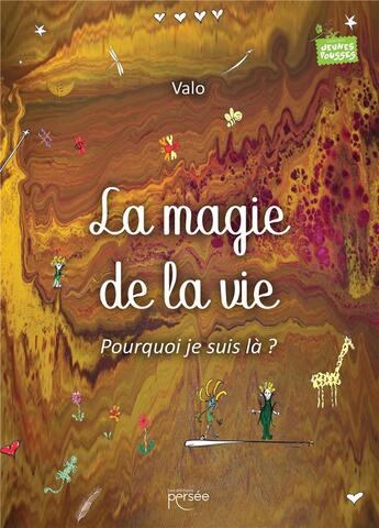 Couverture du livre « La magie de la vie : pourquoi je suis là ? » de Valo aux éditions Persee