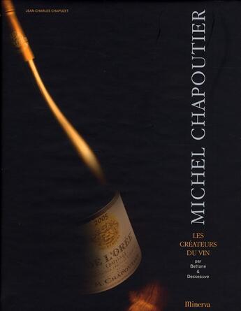 Couverture du livre « Michel Chapoutier ; les créateurs du vin » de Bettane/Chapuzet aux éditions La Martiniere