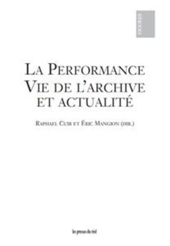 Couverture du livre « La performance ; vie de l'archive et actualité » de  aux éditions Les Presses Du Reel