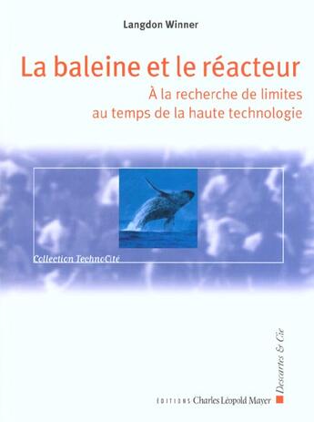 Couverture du livre « La baleine et le reacteur ; a la recherche de limites au temps da la haute technologie » de Langdon Winner aux éditions Descartes & Cie