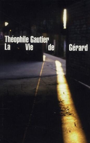 Couverture du livre « La vie de Gérard » de Theophile Gautier aux éditions Allia