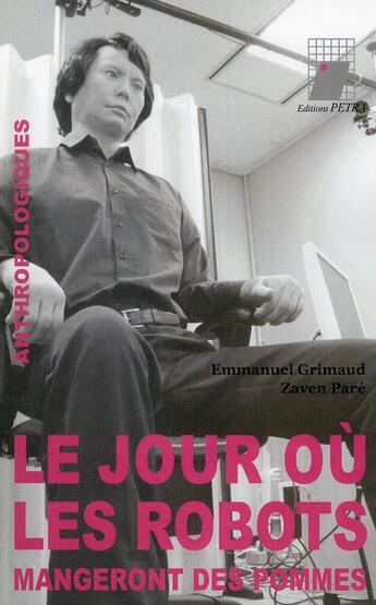 Couverture du livre « Le jour où les robots mangeront des pommes » de Emmanuel Grimaud et Zaven Pare aux éditions Petra