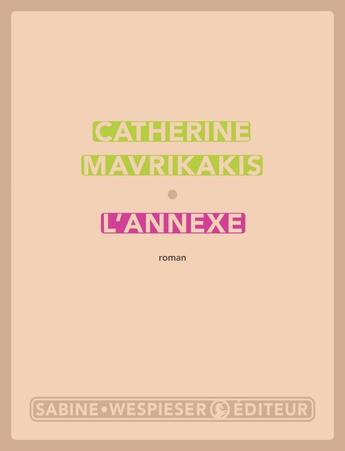 Couverture du livre « L'annexe » de Catherine Mavrikakis aux éditions Sabine Wespieser