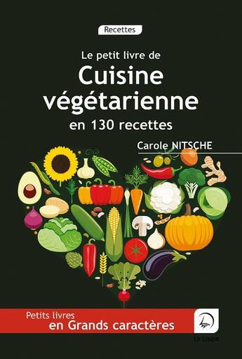 Couverture du livre « Le petit livre de la cuisine végétarienne en 130 recettes » de Carole Nitsche aux éditions Editions De La Loupe