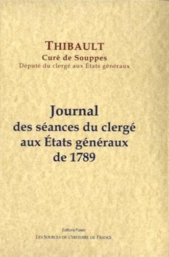 Couverture du livre « Journal des séances du clergé aux Etats Généraux de 1789 » de Thibault aux éditions Paleo