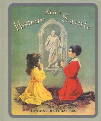 Couverture du livre « Mon histoire sainte » de Henriette Suzanne Bres aux éditions Des Equateurs