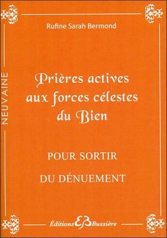 Couverture du livre « Prières actives aux forces célestes du bien pour sortir du dénuement » de Rufine Sarah Bermond aux éditions Bussiere