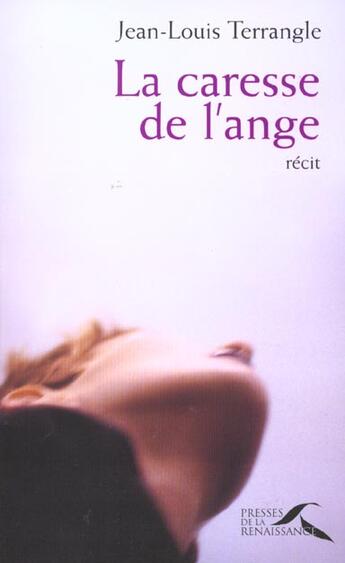 Couverture du livre « La caresse de l'ange » de  aux éditions Presses De La Renaissance